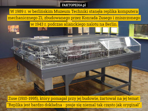 W 1989 r. w berlińskim Muzeum Techniki stanęła replika komputera mechanicznego