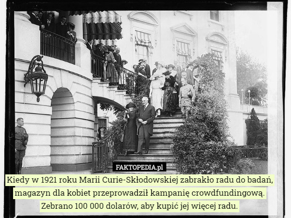 Kiedy w 1921 roku Marii Curie-Skłodowskiej zabrakło radu do...