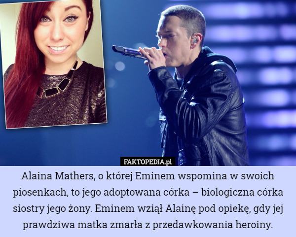 Alaina Mathers, o której Eminem wspomina w swoich piosenkach, to jego adoptowana...