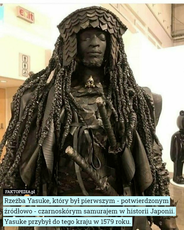 Rzeźba Yasuke, który był pierwszym - potwierdzonym źródłowo - czarnoskórym...