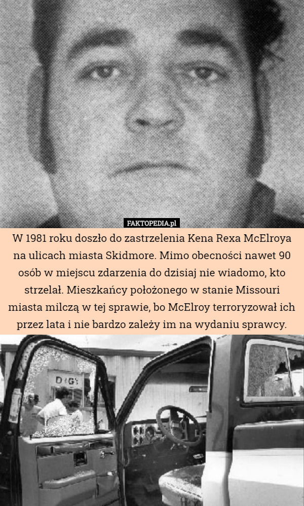 W 1981 roku doszło do zastrzelenia Kena Rexa McElroya na ulicach miasta Skidmore...
