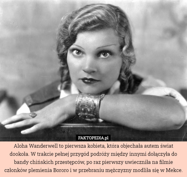 Aloha Wanderwell to pierwsza kobieta, która objechała autem świat...