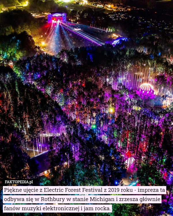 Piękne ujęcie z Electric Forest Festival z 2019 roku - impreza ta odbywa...