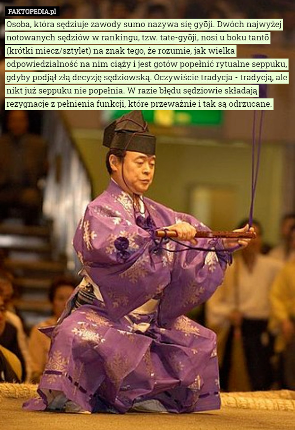 Osoba, która sędziuje zawody sumo nazywa się gyōji. Dwóch najwyżej notowanych...