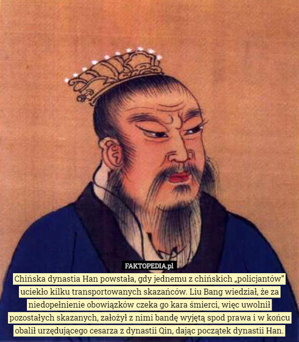 Chińska dynastia Han powstała, gdy jednemu z chińskich „policjantów” uciekło...