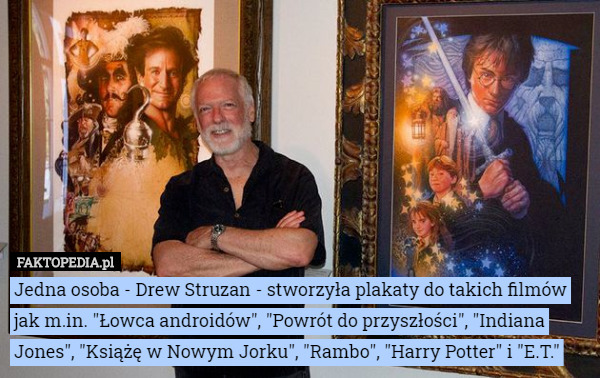 Jedna osoba - Drew Struzan - stworzyła plakaty do takich filmów jak m.in.