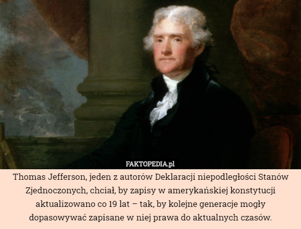 Thomas Jefferson, jeden z autorów Deklaracji niepodległości Stanów Zjednoczonych,