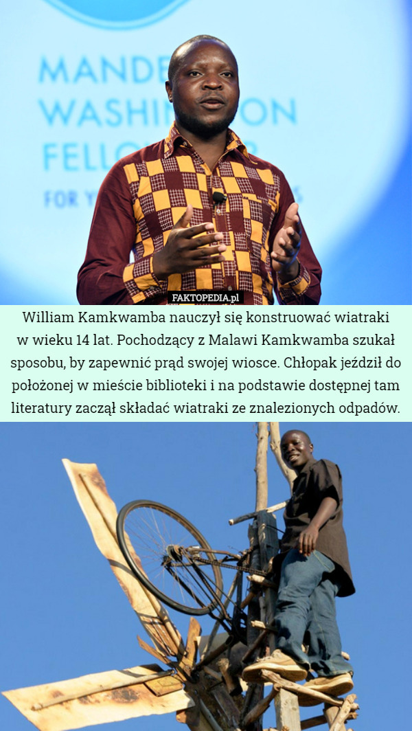 William Kamkwamba nauczył się konstruować wiatraki w wieku 14 lat. Pochodzący...
