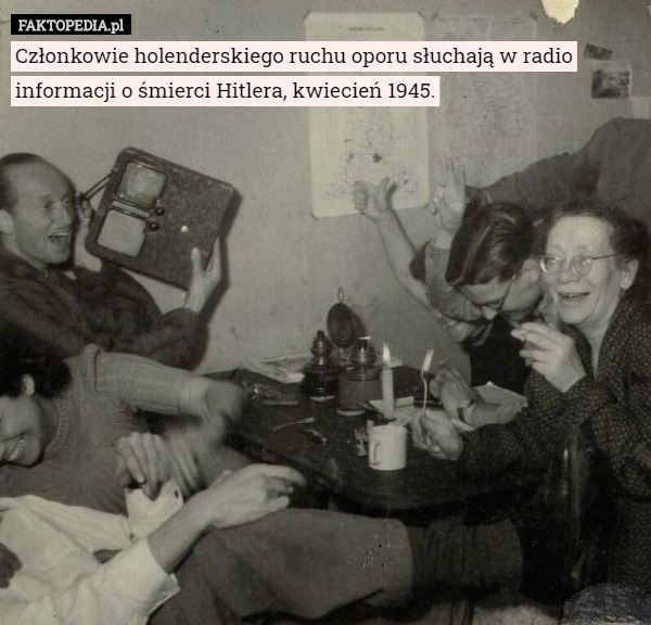 Członkowie holenderskiego ruchu oporu słuchają w radio informacji o śmierci...