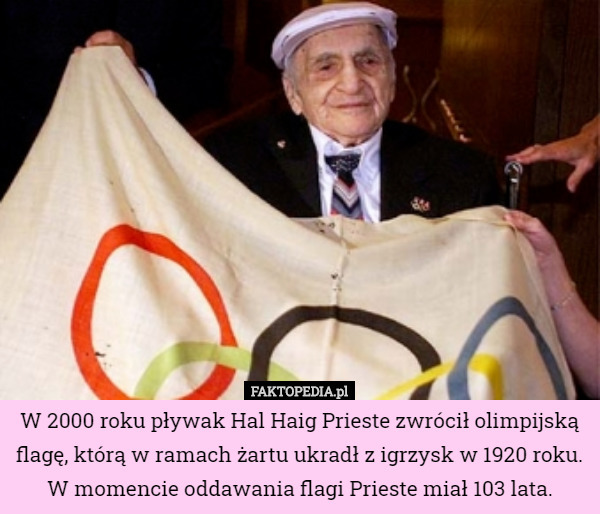W 2000 roku pływak Hal Haig Prieste zwrócił olimpijską flagę, którą w ramach...