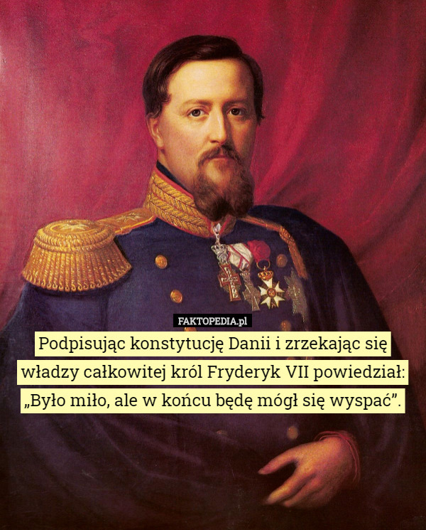 Podpisując konstytucję Danii i zrzekając się władzy całkowitej król Fryderyk...
