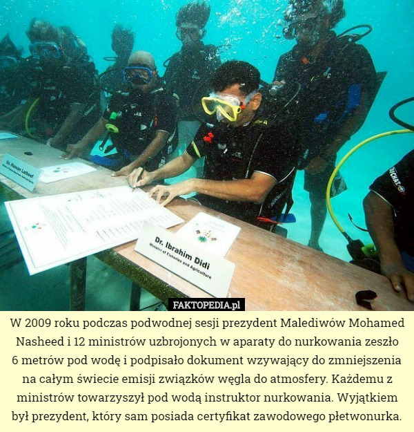 W 2009 roku podczas podwodnej sesji prezydent Malediwów Mohamed Nasheed...