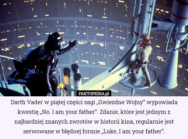 Darth Vader w piątej części sagi „Gwiezdne Wojny” wypowiada kwestię...