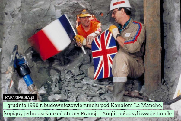 1 grudnia 1990 r. budowniczowie tunelu pod Kanałem La Manche, kopiący jednocześnie...