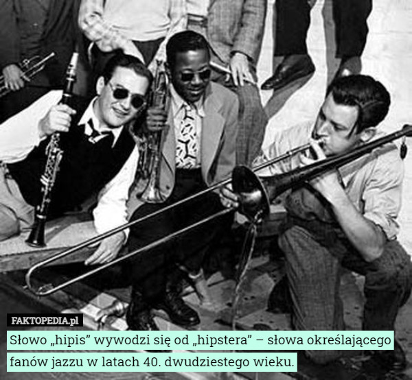 Słowo „hipis” wywodzi się od „hipstera” – słowa określającego fanów jazzu...