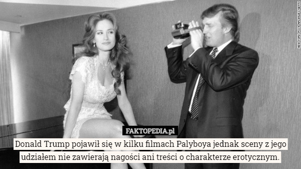 Donald Trump pojawił się w kilku filmach Palyboya jednak sceny z jego udziałem...
