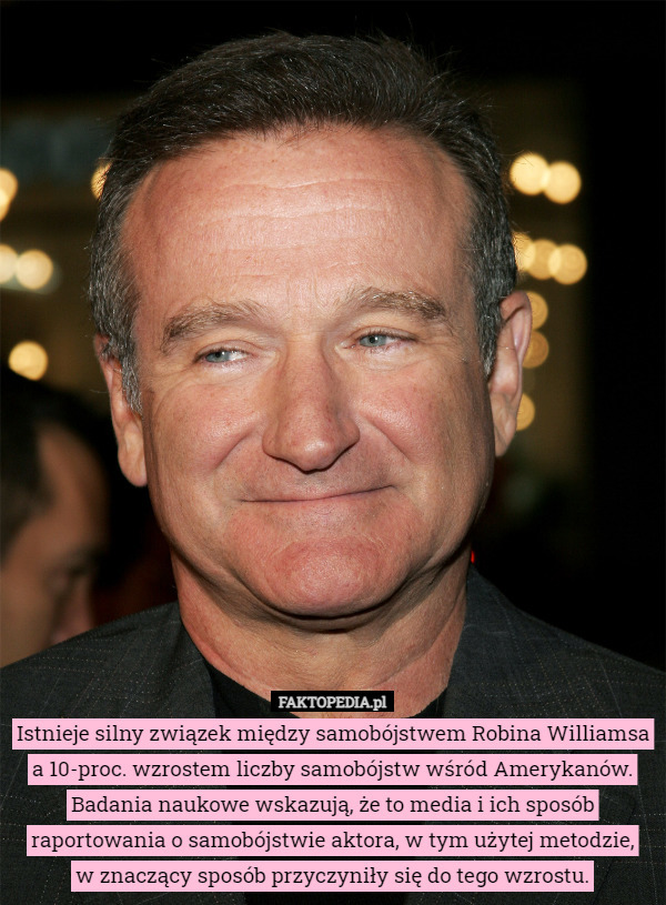 Istnieje silny związek między samobójstwem Robina Williamsa a 10-proc. wzrostem...