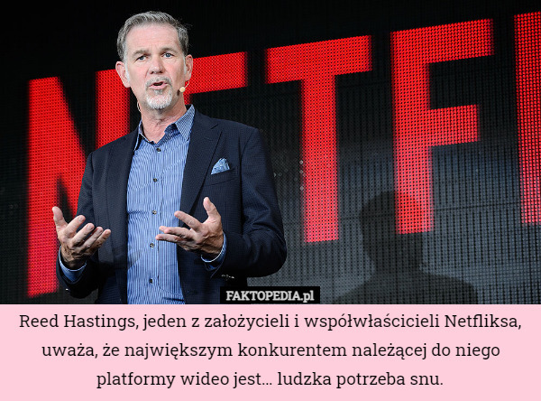 Reed Hastings, jeden z założycieli i współwłaścicieli Netfliksa, uważa, że...