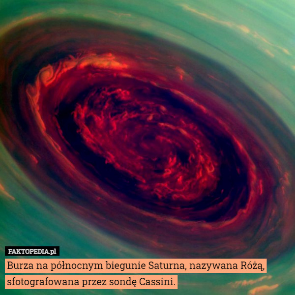 Burza na północnym biegunie Saturna, nazywana Różą, sfotografowana przez...