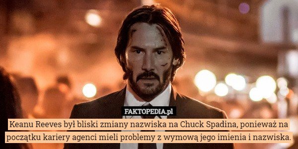 Keanu Reeves był bliski zmiany nazwiska na Chuck Spadina, ponieważ na początku...