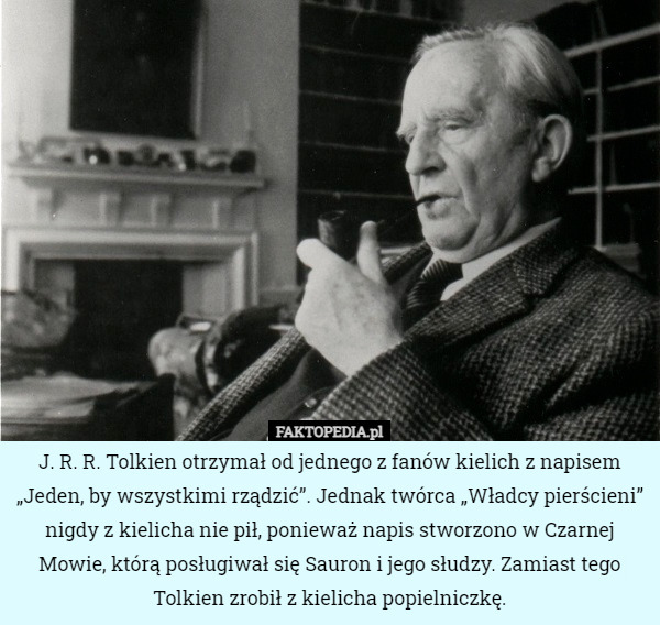 J. R. R. Tolkien otrzymał od jednego z fanów kielich z napisem „Jeden, by...