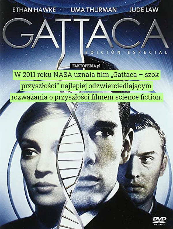 W 2011 roku NASA uznała film „Gattaca – szok przyszłości” najlepiej...
