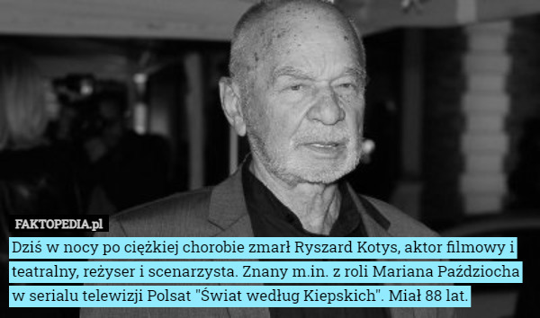 Dziś w nocy po ciężkiej chorobie zmarł Ryszard Kotys, aktor filmowy i teatralny,