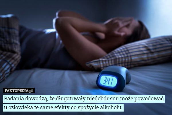Badania dowodzą, że długotrwały niedobór snu może powodować u człowieka...