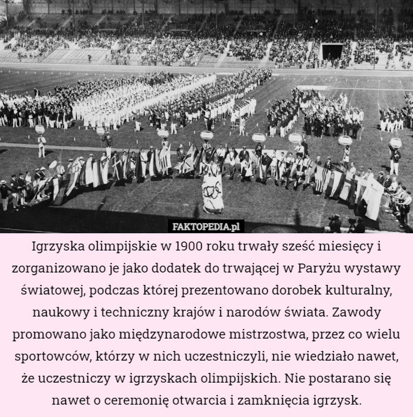 Igrzyska olimpijskie w 1900 roku trwały sześć miesięcy i zorganizowano je...