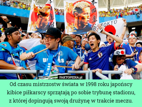 Od czasu mistrzostw świata w 1998 roku japońscy kibice piłkarscy sprzątają...