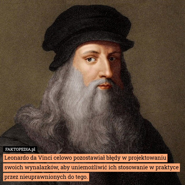 Leonardo da Vinci celowo pozostawiał błędy w projektowaniu swoich wynalazków,