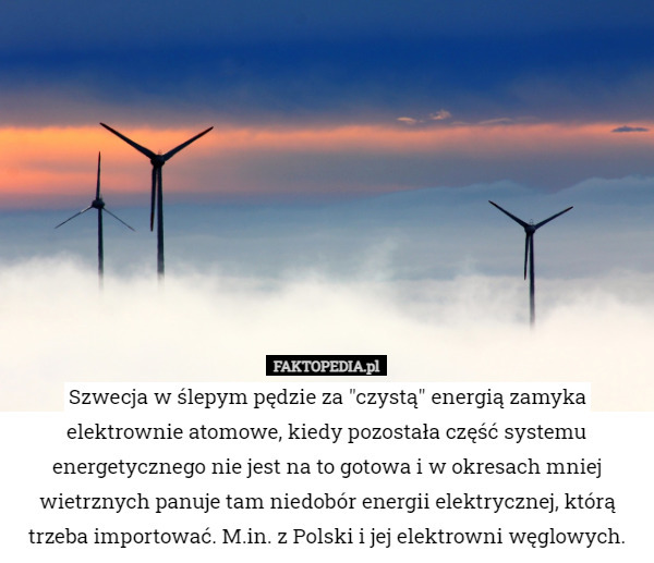 Szwecja w ślepym pędzie za "czystą" energią zamyka elektrownie