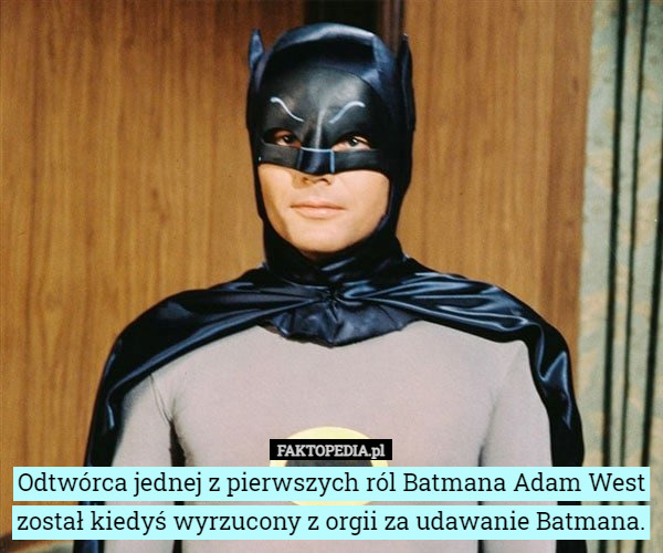 Odtwórca jednej z pierwszych ról Batmana Adam West został kiedyś wyrzucony