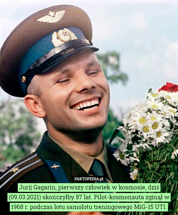 Jurij Gagarin, pierwszy człowiek w kosmosie, dziś skończyłby 87 lat. Pilot-kosmonauta...