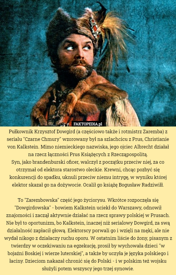Pułkownik Krzysztof Dowgird (a częściowo także i rotmistrz Zaremba) z serialu...