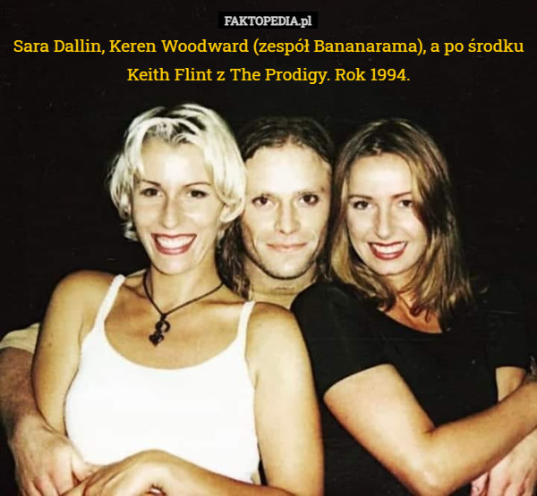 Sara Dallin, Keren Woodward (zespół Bananarama), a po środku Keith Flint...