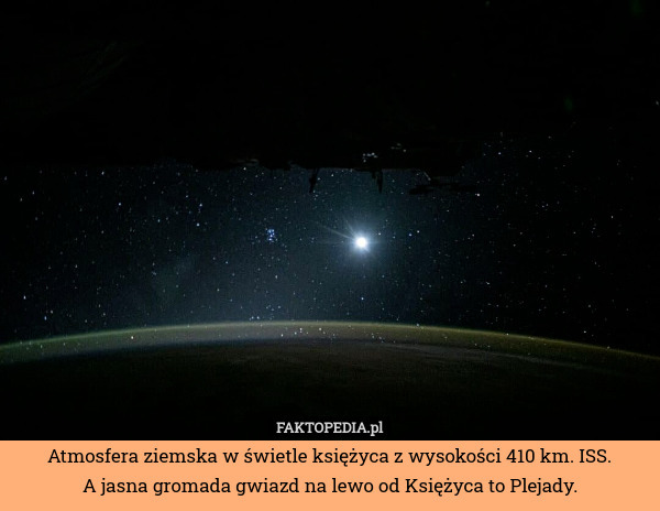 Atmosfera ziemska w świetle księżyca z wysokości 410 km. ISS.
A jasna gromada