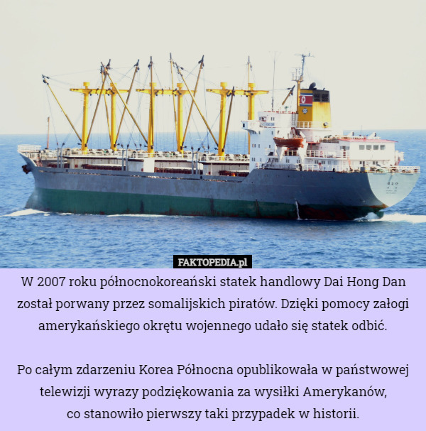 W 2007 roku północnokoreański statek handlowy Dai Hong Dan został porwany...