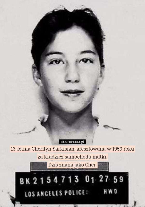 13-letnia Cherilyn Sarkisian, aresztowana w 1959 roku za kradzież...
