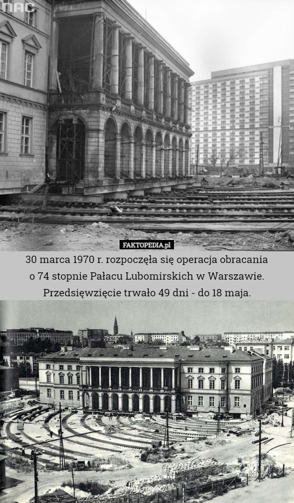 30 marca 1970 r. rozpoczęła się operacja obracania o 74 stopnie Pałacu Lubomirskich...