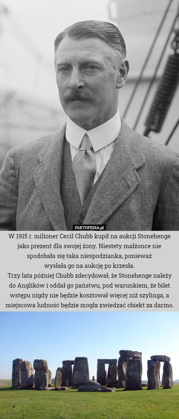 W 1915 r. milioner Cecil Chubb kupił na aukcji Stonehenge jako prezent dla...
