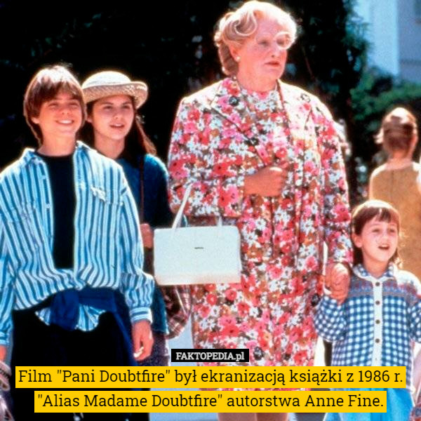 Film "Pani Doubtfire" był ekranizacją książki z 1986 r. "Alias...