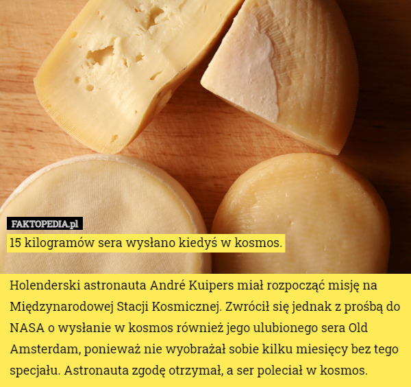 15 kilogramów sera wysłano kiedyś w kosmos. Holenderski astronauta André...