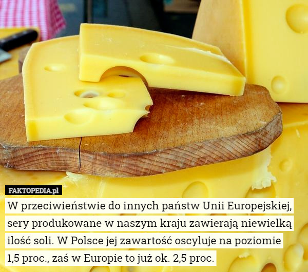 W przeciwieństwie do innych państw Unii Europejskiej, sery produkowane w...