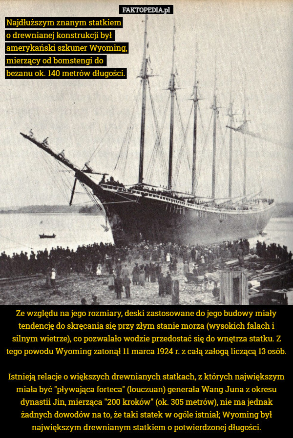 Najdłuższym znanym statkiem o drewnianej konstrukcji był amerykański szkuner...