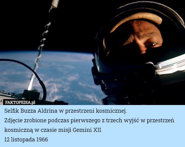Selfik Buzza Aldrina w przestrzeni kosmicznej. Zdjęcie zrobione podczas...