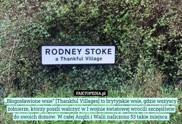 „Błogosławione wsie” [Thankful Villages] to brytyjskie wsie, gdzie wszyscy...