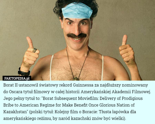 Borat II ustanowił światowy rekord Guinnessa za najdłuższy nominowany do...