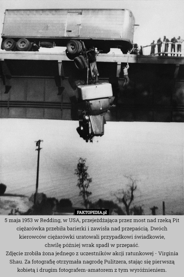 5 maja 1953 w Redding, w USA, przejeżdżająca przez most nad rzeką Pit ciężarówka...