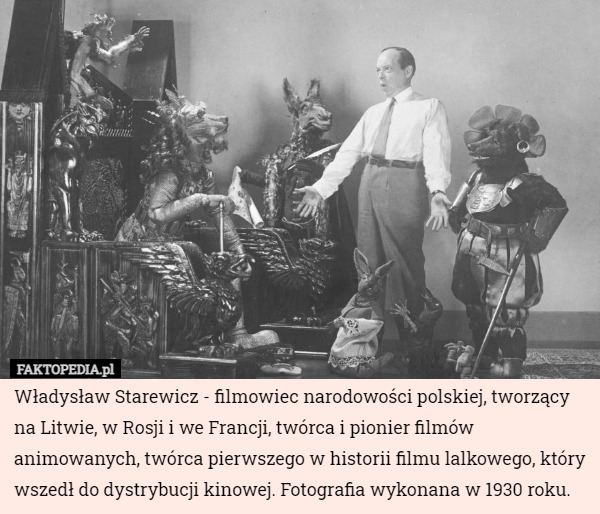 Władysław Starewicz - filmowiec narodowości polskiej, tworzący na Litwie...